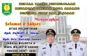 KEPALA BADAN PENGELOLAAN KEUANGAN DAERAH KOTA SABANG BESERTA JAJARANNYA MENGUCAPKAN SELAMAT ATAS PELANTIKAN WALIKOTA DAN WAKIL WALIKOTA SABANG