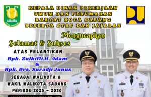 KEPALA DINAS PEKERJAAN UMUM DAN PERUMAHAN RAKYAT KOTA SABANG MENGUCAPKAN SELAMAT ATAS PELANTIKAN WALIKOTA DAN WAKIL WALIKOTA SABANG