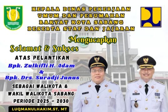 KEPALA DINAS PEKERJAAN UMUM DAN PERUMAHAN RAKYAT KOTA SABANG MENGUCAPKAN SELAMAT ATAS PELANTIKAN WALIKOTA DAN WAKIL WALIKOTA SABANG