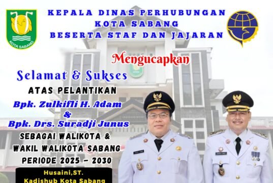 DINAS PERHUBUNGAN KOTA SABANG MENGUCAPKAN SELAMAT ATAS PELANTIKAN WALIKOTA DAN WAKIL WALIKOTA SABANG