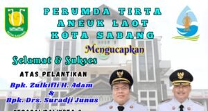 PERUMDA TIRTA ANEUK LAOT KOTA SABANG MENGUCAPKAN SELAMAT ATAS PELANTIKAN WALIKOTA DAN WAKIL WALIKOTA SABANG