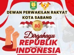 DEWAN PERWAKILAN RAKYAT KOTA SABANG MENGUCAPKAN DIRGAHAYU HUT RI KE-80