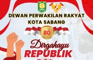 DEWAN PERWAKILAN RAKYAT KOTA SABANG MENGUCAPKAN DIRGAHAYU HUT RI KE-80