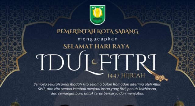 PEMERINTAH KOTA SABANG MENGUCAPKAN SELAMAT HARI RAYA IDUL FITRI 1447H/2026 M