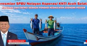 Menteri Koperasi Dan Wakil Kementerian Kelautan/ Perikanan RI Akan Meresmikan SPBU Nelayan Koperasi KNTI Aceh Selatan