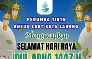 PERUMDAM TIRTA ANEUK LAOT KOTA SABANG MENGUCAPKAN SELAMAT HARI RAYA IDUL ADHA 1447 H