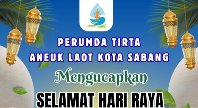 PERUMDAM TIRTA ANEUK LAOT KOTA SABANG MENGUCAPKAN SELAMAT HARI RAYA IDUL ADHA 1447 H